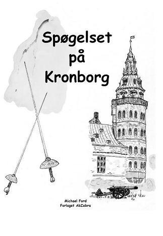 Forside (omslag) og illustrationer i sort og hvidt. Eventyret Spøgelset på Kronborg for børn og voksne - på dansk og engelsk. Saxo og Shakespeares om en prins af Danmark, kan måske ændres... 